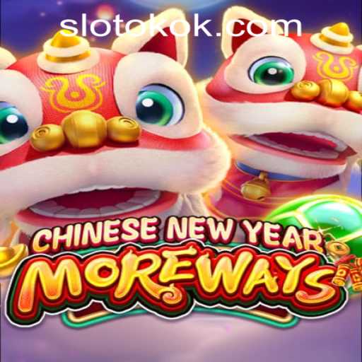 Explore the Exciting World of CHINESENEWYEARMOREWAYS on OKOKSLOT.COM