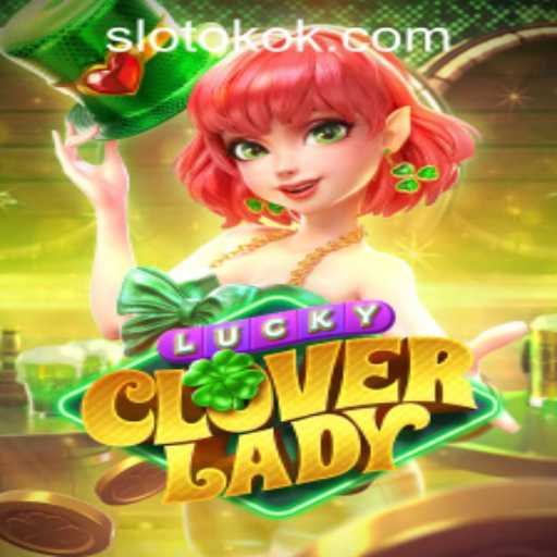 Discover the Magic of LuckyCloverLady on OKOKSLOT.COM